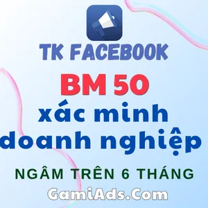 Tài Khoản BM50 Verified (9 TKQC 250$) - Siêu Trust, Chuyên Trị Hàng VPCS