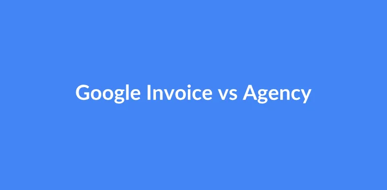 Tk Google Invoice và Tk Agency: So Sánh A-Z & Nên Chọn Loại Nào?