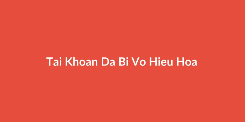 Tài Khoản Quảng Cáo Bị Vô Hiệu Hóa? Hướng Dẫn Kháng Nghị và Giải Pháp Thay Thế