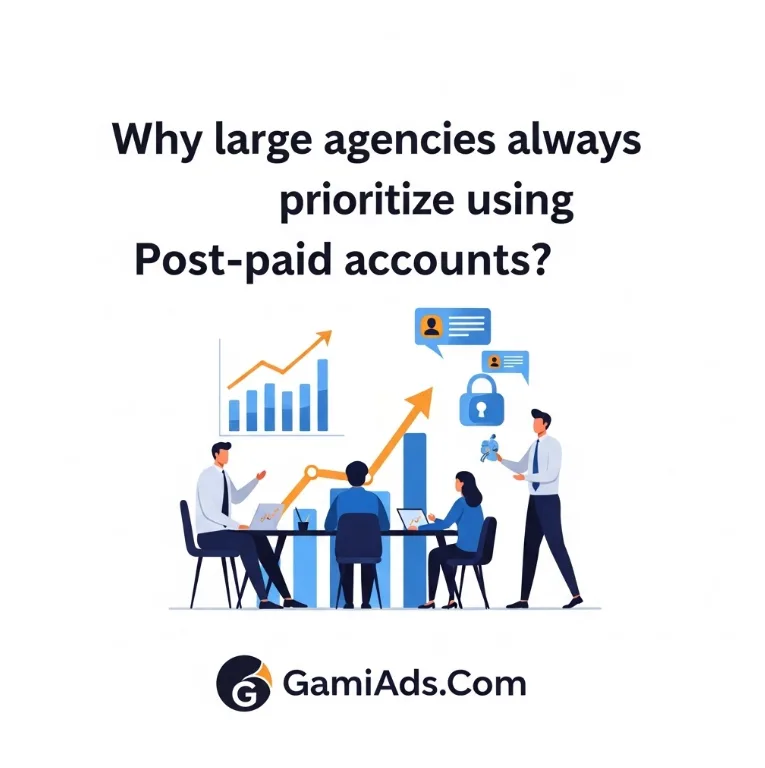 Tại Sao Các Agency Lớn Luôn Ưu Tiên Sử Dụng Tài Khoản Trả Sau (Post-paid)?